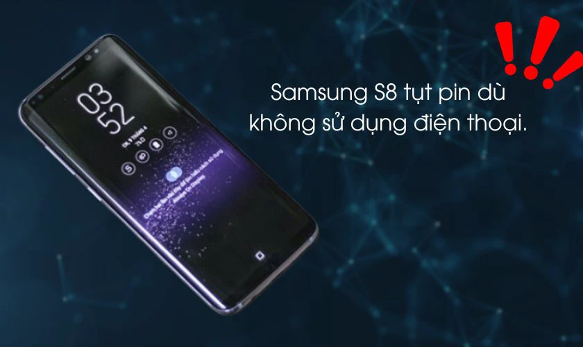 Nguyên nhân Samsung S8 tụt pin nhanh và cách khắc phục