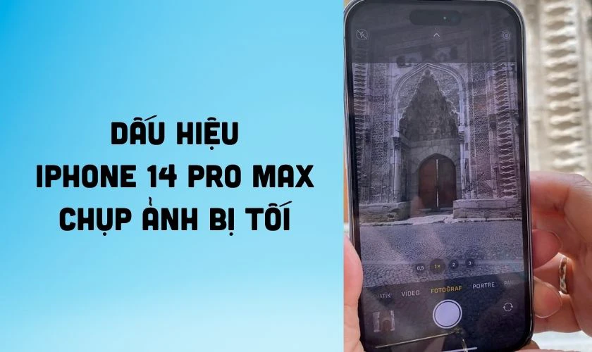 iPhone 14 Pro Max chụp ảnh bị tối phải làm sao?